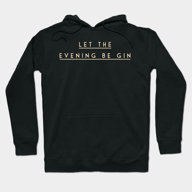 Let the evening be gin Hoodie by AlternativeEye